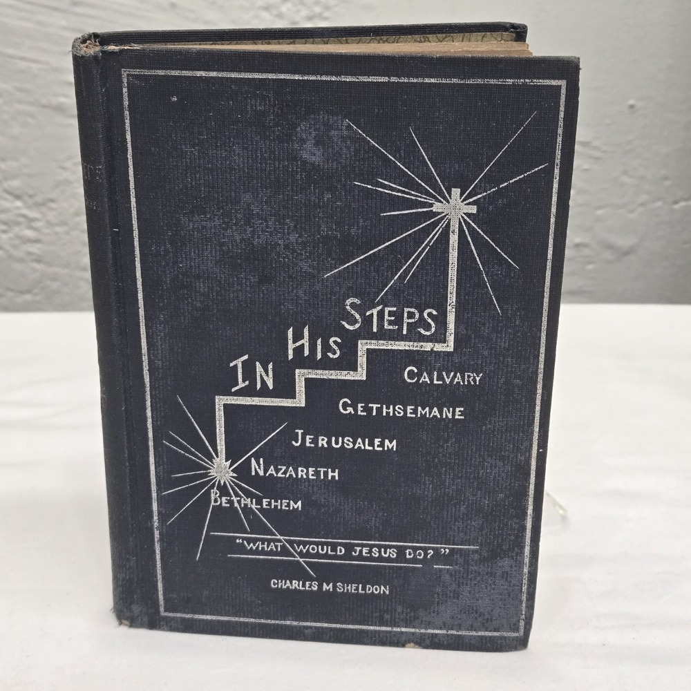 In His Steps Charles M. Sheldon Hard Cover Advance Publishing Co. 1897